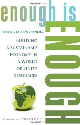 Enough Is Enough: Building a Sustainable Economy in a World of Finite Resources