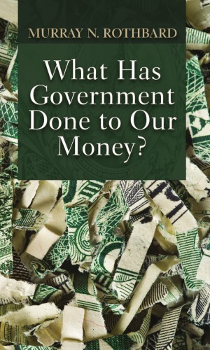 What Has Government Done to Our Money?