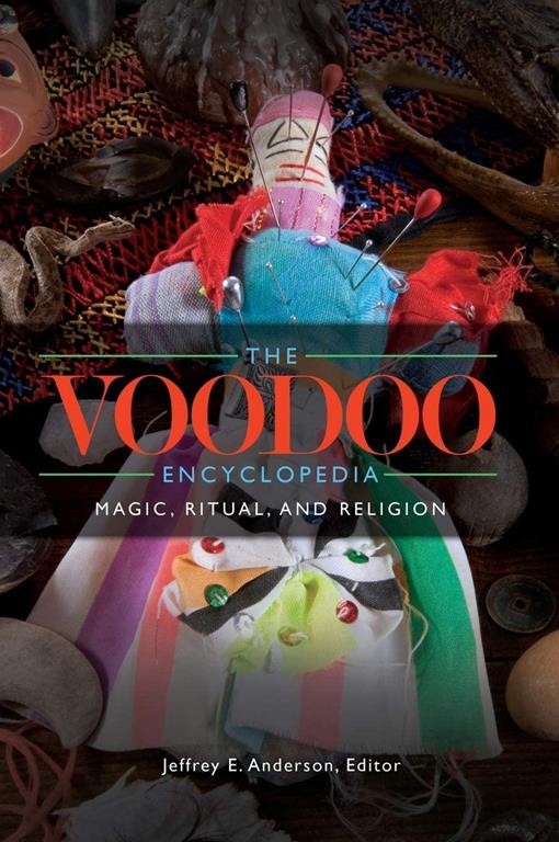 The Voodoo Encyclopedia: Magic, Ritual, and Religion