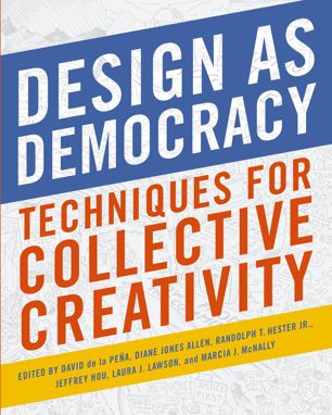 Design as Democracy Techniques for Collective Creativity