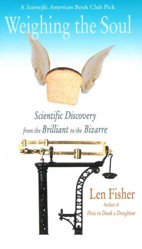 Weighing the soul : scientific discovery from the brilliant to the bizarre