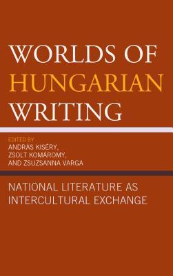 Worlds of Hungarian Writing