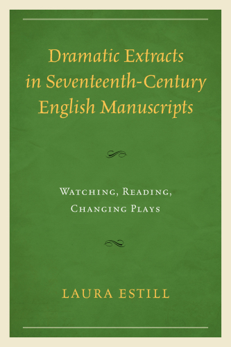 Dramatic Extracts in Seventeenth-Century English Manuscripts