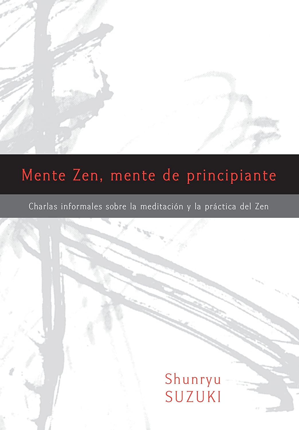 Mente Zen, mente de principiante (Zen Mind, Beginner's Mind): Charlas informales sobre la Meditaci&cent;n y la Pr&nbsp;ctica del Zen (Spanish Edition)