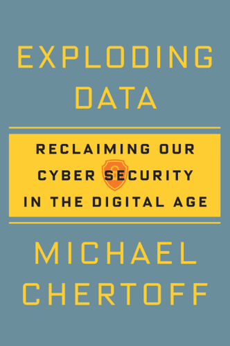 Exploding Data : Reclaiming Our Cyber Security in the Digital Age.