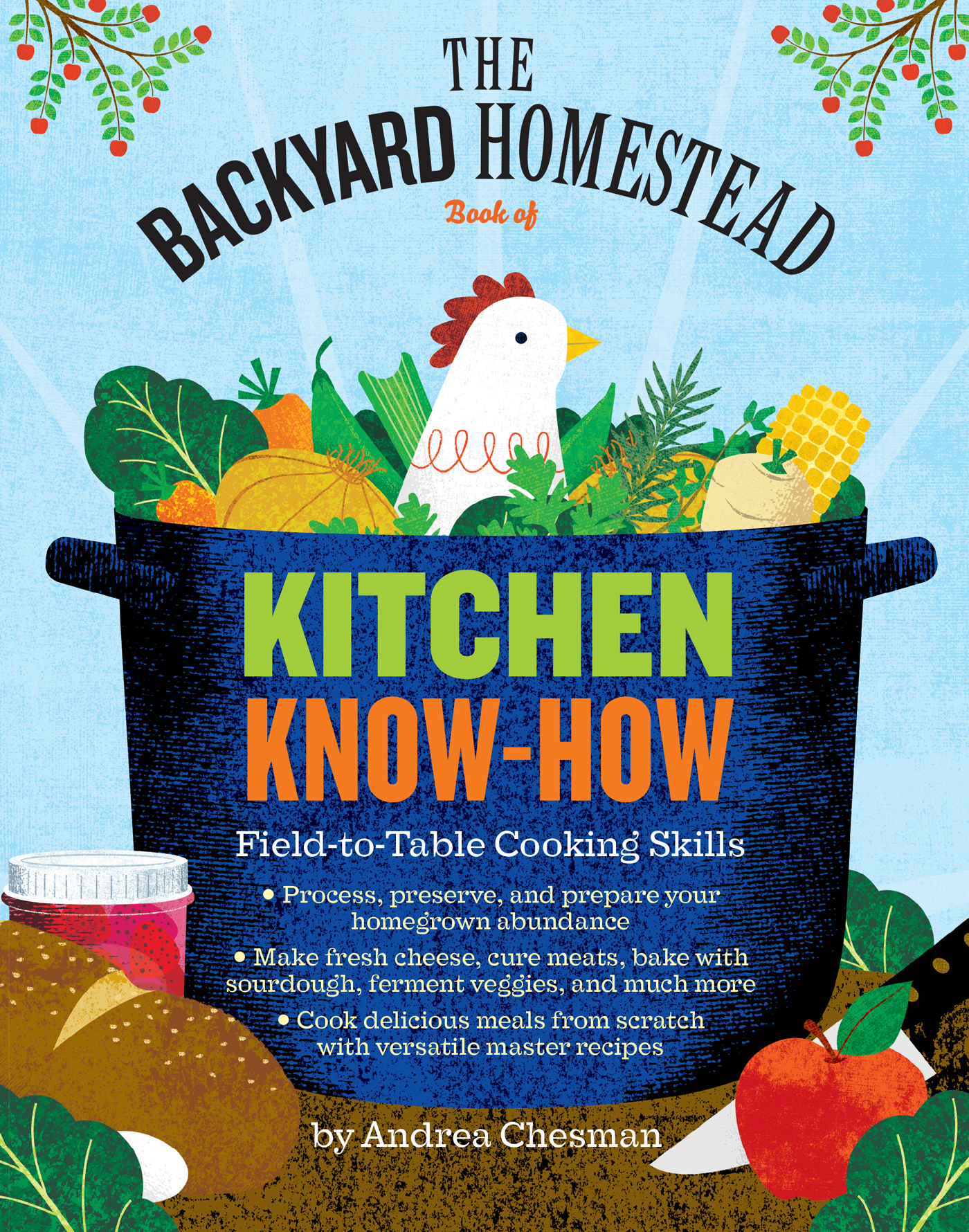 The Backyard Homestead Book of Kitchen Know-How