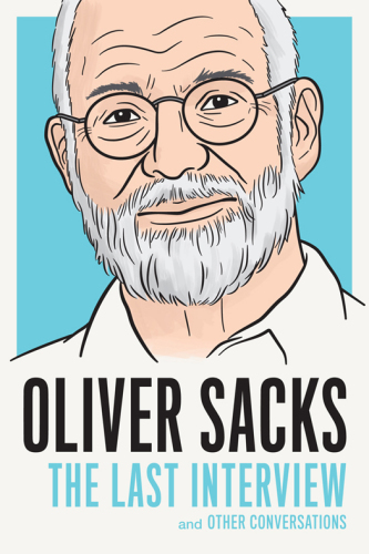 Oliver Sacks: The Last Interview and Other Conversations (The Last Interview Series)