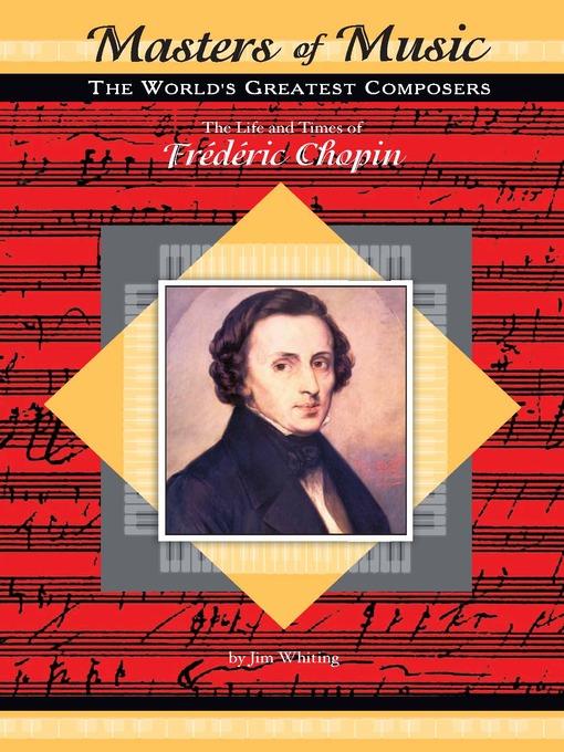 The Life and Times of Frederic Chopin