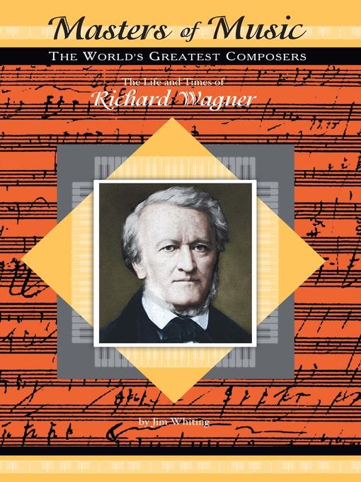 The Life and Times of Richard Wagner
