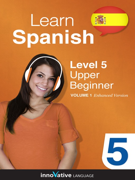 Learn Spanish: Level 5: Upper Beginner Spanish