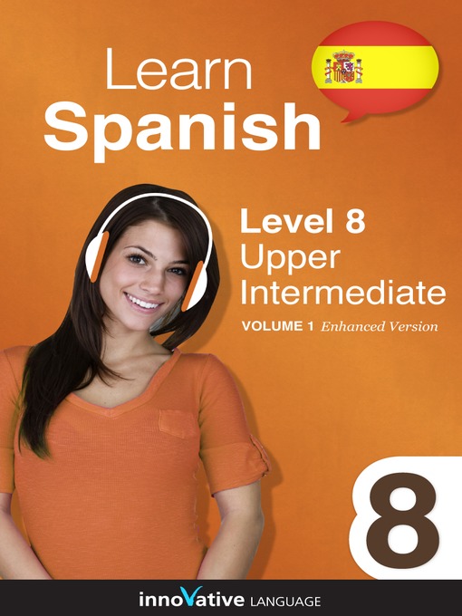 Learn Spanish: Level 8: Upper Intermediate Spanish