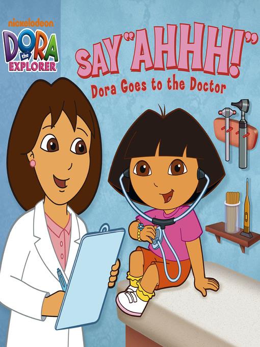 Say Ahhh! Dora Goes to the Doctor