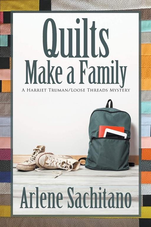 Quilts Make a Family (A Harriet Truman/Loose Threads Mystery)