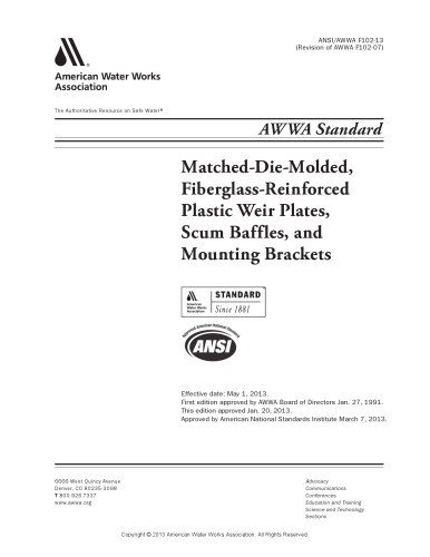 ANSI/AWWA F102-13 : Standard for Match-Die-Molded, Fiberglass-Reinforced Plastic Weir Plates, Scum Babblers, and Mounting Brackets.