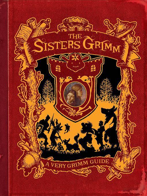 A Very Grimm Guide: Inside the World of the Sisters Grimm, Everafters, Ferryport Landing, and Everything in Between