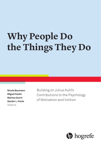 Why people do the things they do : building on Julius Kuhl's contributions to the psychology of motivation and volition