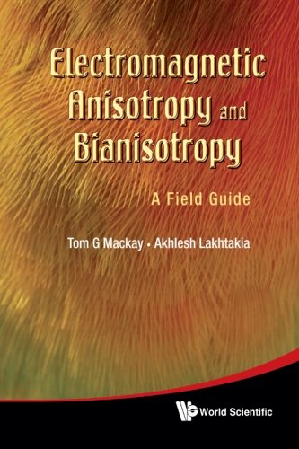 Electromagnetic anisotropy and bianisotropy : a field guide