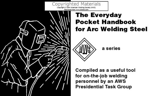 The Everyday pocket handbook for Arc Welding Steel : compiled as a useful tool for on-the-job welding personnel by an AWS presidential task group