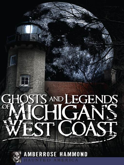 Ghosts and Legends of Michigan's West Coast