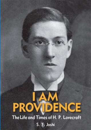 I Am Providence: The Life and Times of H. P. Lovecraft, Volume 1