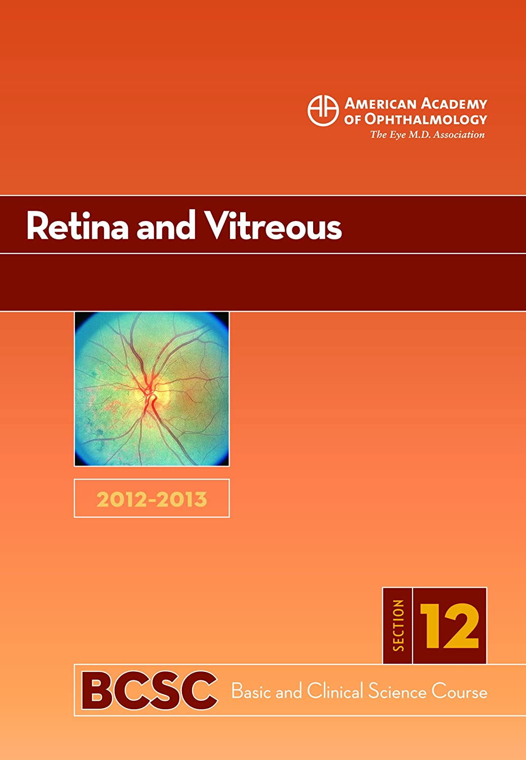 2012-2013 Basic and Clinical Science Course, Section 12: Retina and Vitreous