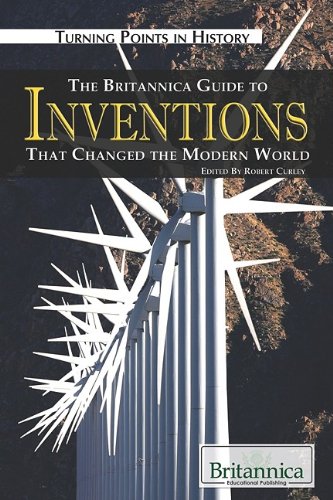 The Britannica Guide to Inventions That Changed the Modern World