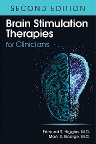 Brain Stimulation Therapies for Clinicians. Second edition