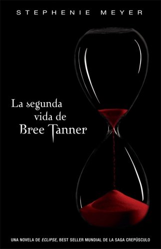 La segunda vida de Bree Tanner (La Saga Crepusculo / The Twilight Saga) (Spanish Edition)