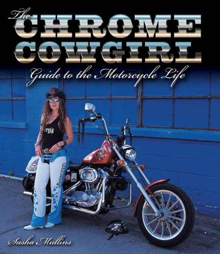 The Chrome Cowgirl Guide to the Motorcycle Life