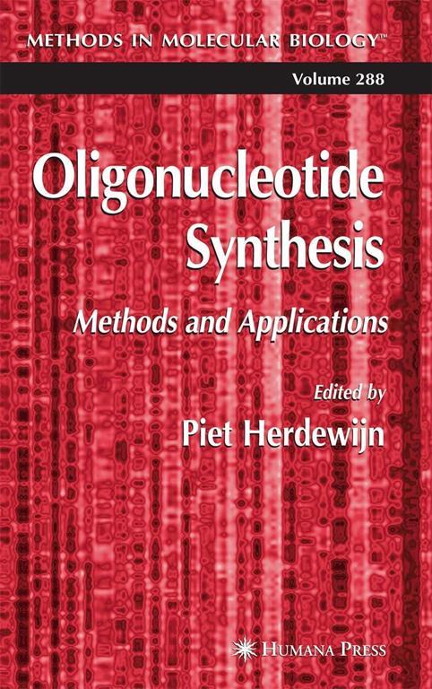 Oligonucleotide Synthesis: Methods and Applications (Methods in Molecular Biology, 288)