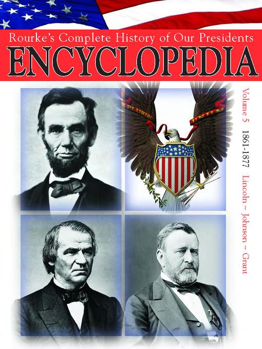 Rouke's Complete History of Our Presidents Encyclopedia, Volume 5