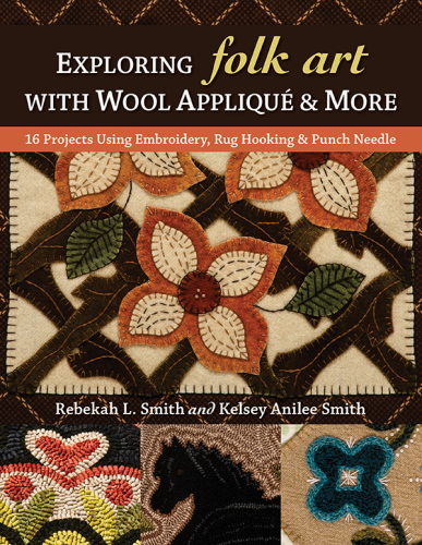 Exploring Folk Art with Wool Appliqu� &amp; More