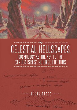 Celestial hellscapes : cosmology as the key to the Strugatskiis' science fictions
