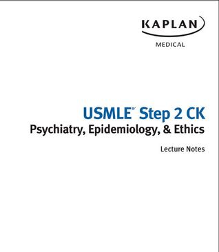 USMLE Step 2 Ck Psychiatry, Epidemiolgy, &amp; Ethics Lecture Notes