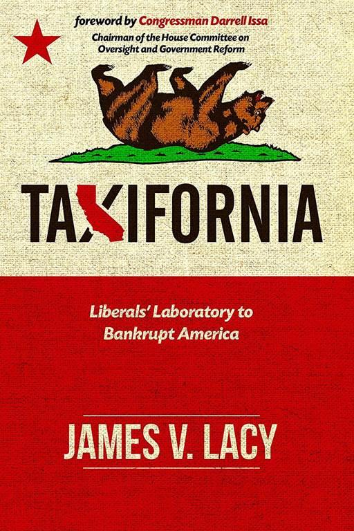 Taxifornia: Liberals' Laboratory to Bankrupt America