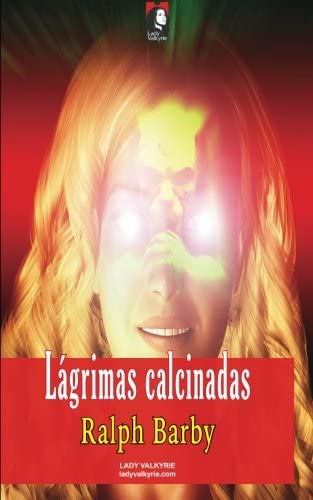 Lagrimas calcinadas (Spanish Edition)