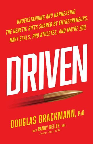 Driven: Understanding and Harnessing the Genetic Gifts Shared by Entrepreneurs, Navy SEALs, Pro Athletes, and Maybe YOU