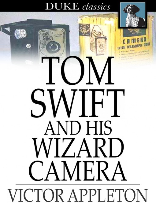 Tom Swift and His Wizard Camera: Or, Thrilling Adventures While Taking Moving Pictures