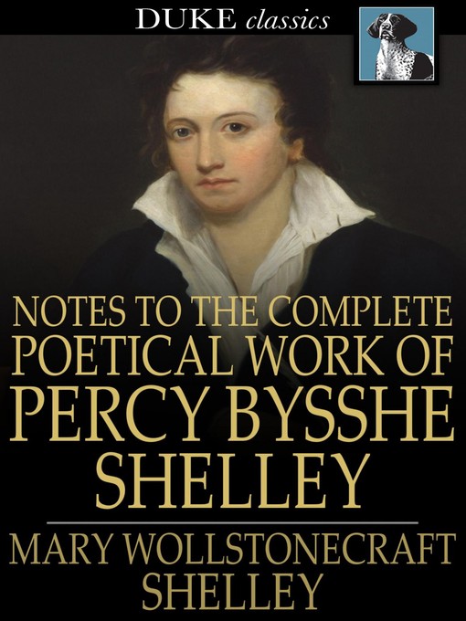 Notes to the Complete Poetical Work of Percy Bysshe Shelley