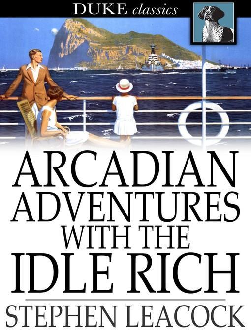 Arcadian Adventures with the Idle Rich