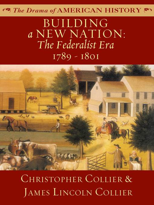 Building a New Nation: The Federalist Era: 1789 - 1801