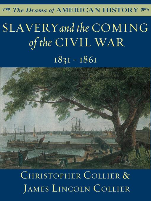 Slavery and the Coming of the Civil War: 1831 - 1861