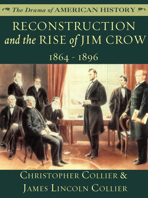 Reconstruction and the Rise of Jim Crow: 1864 - 1896