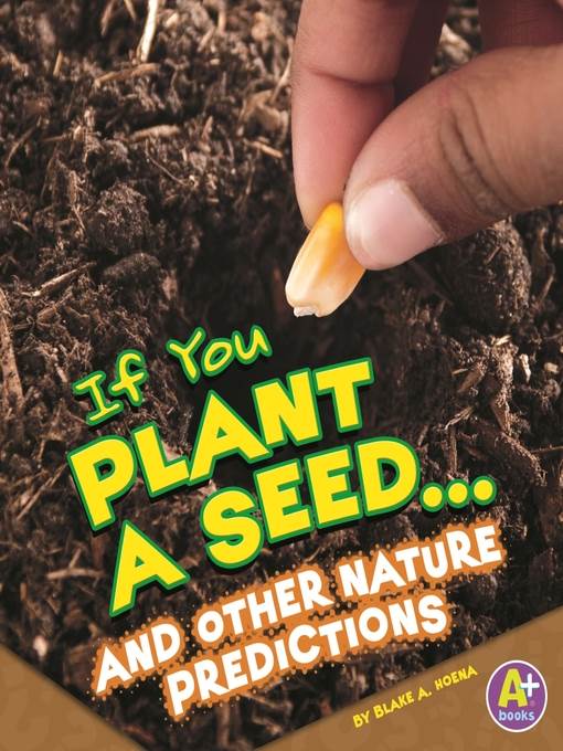 If You Plant a Seed... and Other Nature Predictions