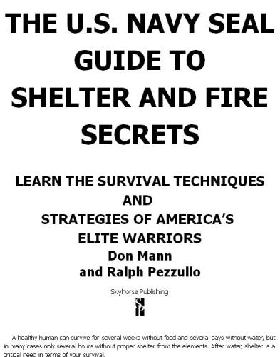 The U.S. Navy SEAL guide to shelter and fire secrets