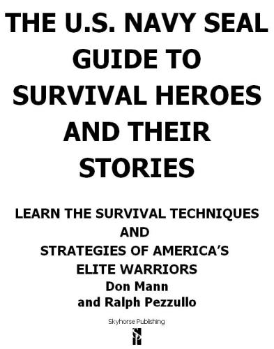 The U.S. Navy SEAL guide to survival heroes and their stories