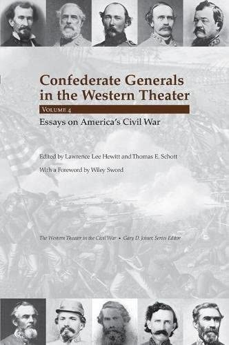 Confederate Generals in the Western Theater, vol. 4: Essays on America's Civil War (The Western Theater in the Civil War)