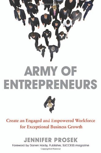 Army of entrepreneurs : create an engaged and empowered workforce for exceptional business growth