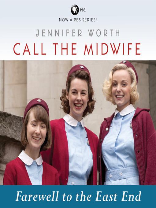 Call the Midwife--Farewell to the East End