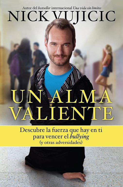 Un alma valiente / Stand Strong: You Can Overcome Bullying (and Other Stuff That Keeps You Down: Descubre la fuerza que hay en ti para vencer el bullying (Spanish Edition)